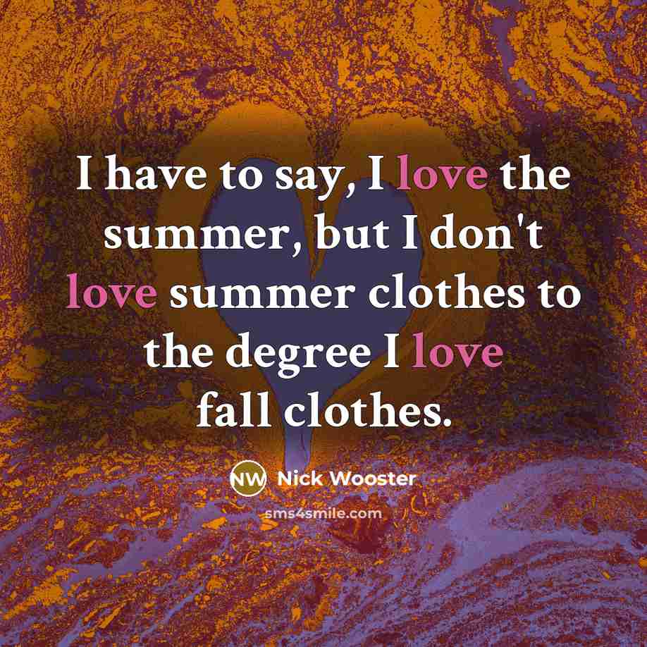 “I have to say, I love the summer, but I…” quote by Nick Wooster