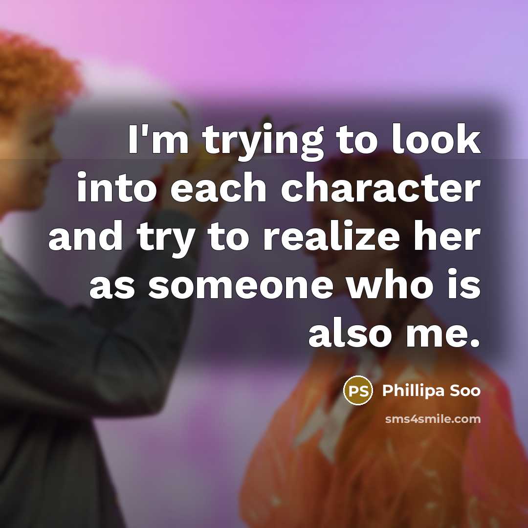 “I'm trying to look into each character and try to…” quote by Phillipa Soo
