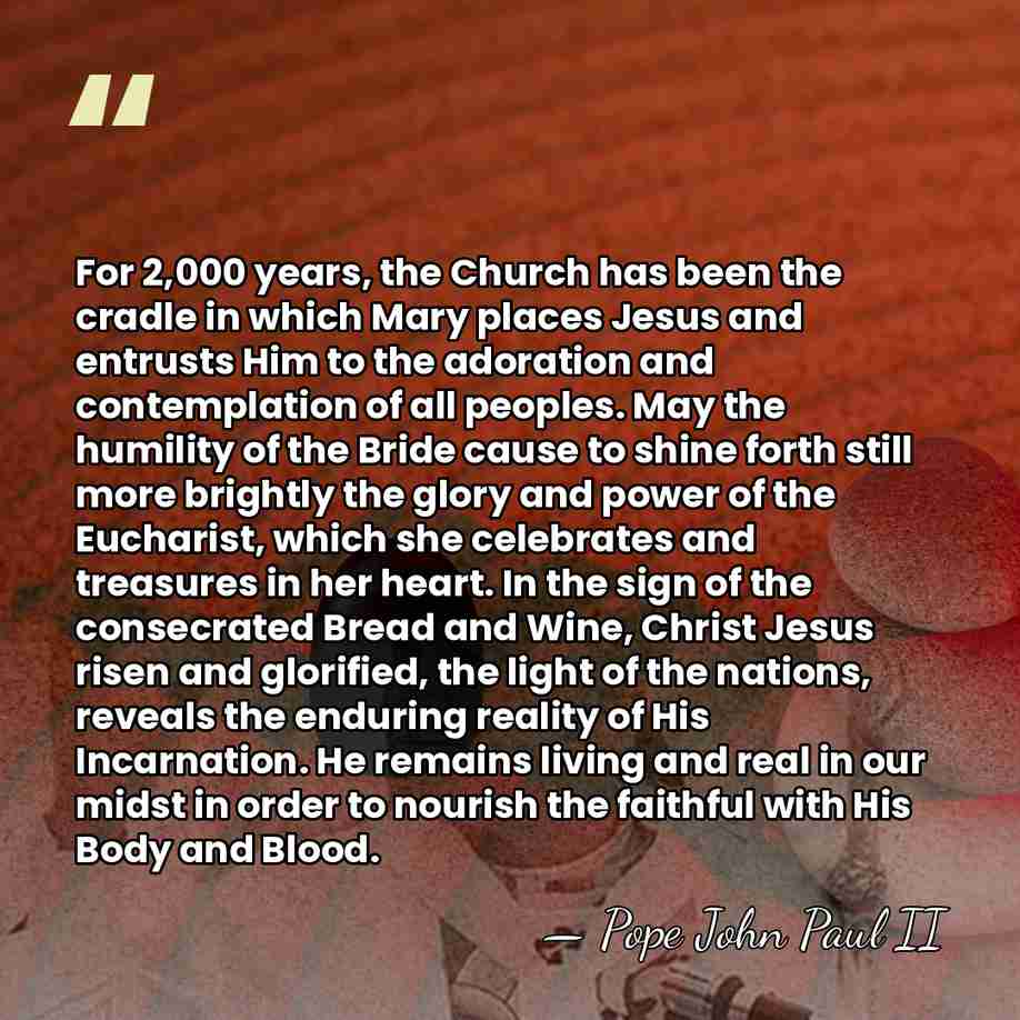 For 2,000 years, the Church has been the cradle in which Mary&hellip; - Pope John Paul II