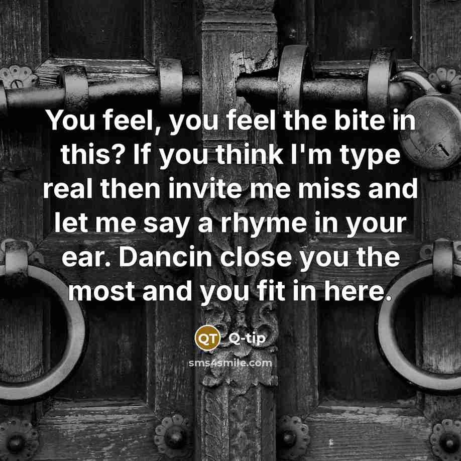 “You feel, you feel the bite in this? If you…” quote by Q-tip