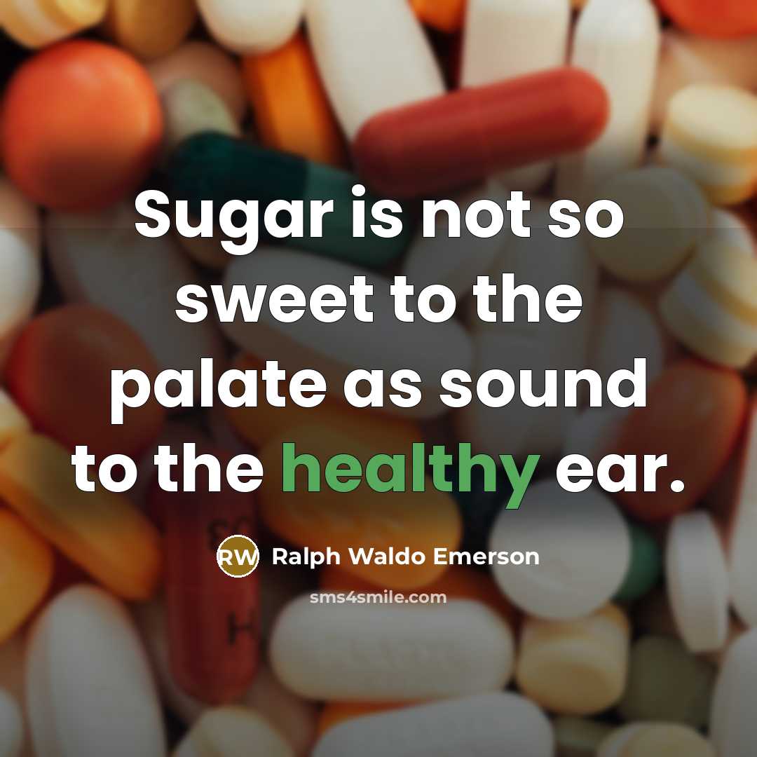 “Sugar is not so sweet to the palate as sound…” quote by Ralph Waldo Emerson