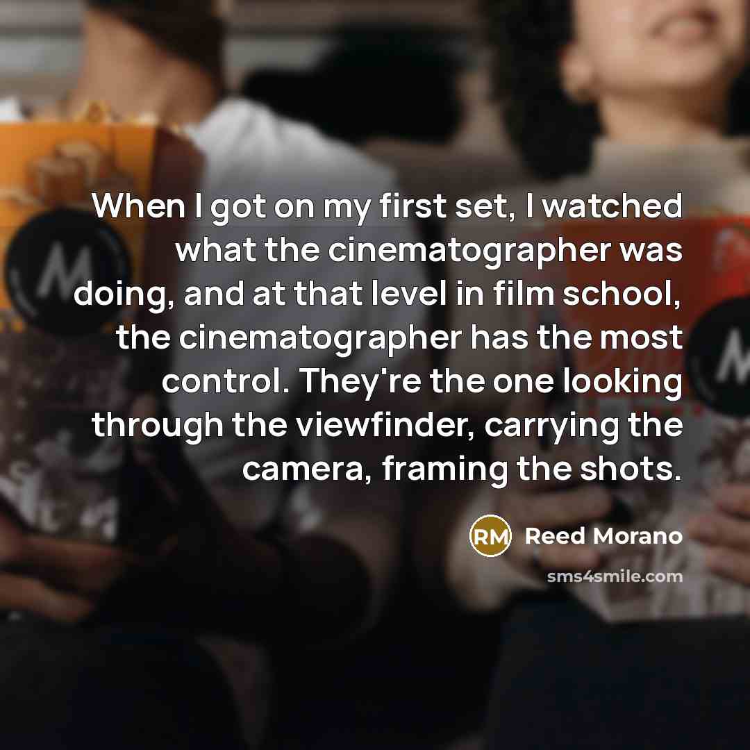 “When I got on my first set, I watched what…” quote by Reed Morano