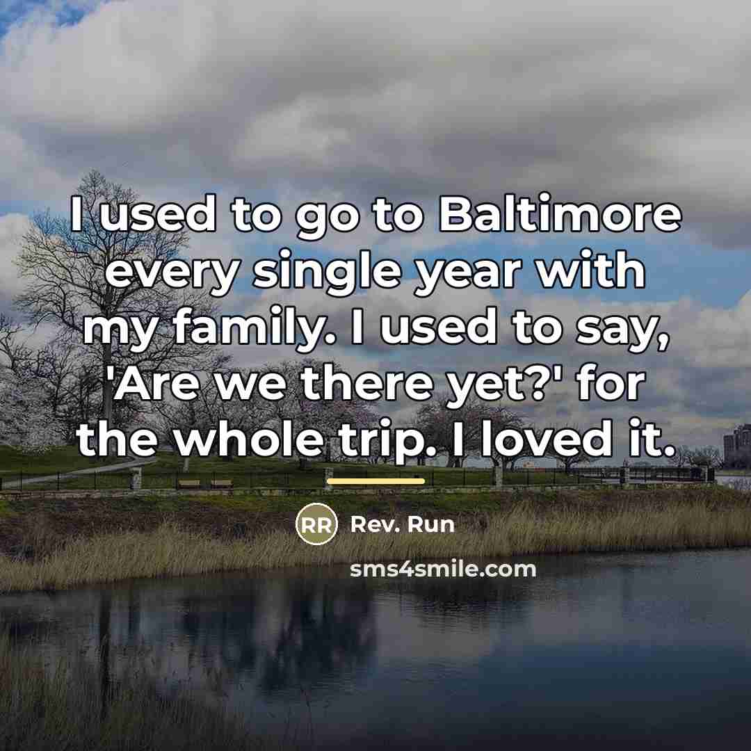“I used to go to Baltimore every single year with…” quote by Rev. Run