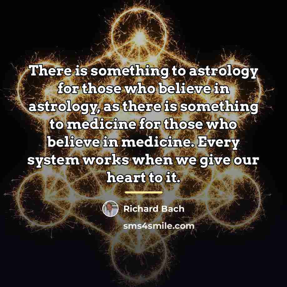 “There is something to astrology for those who believe in…” quote by Richard Bach