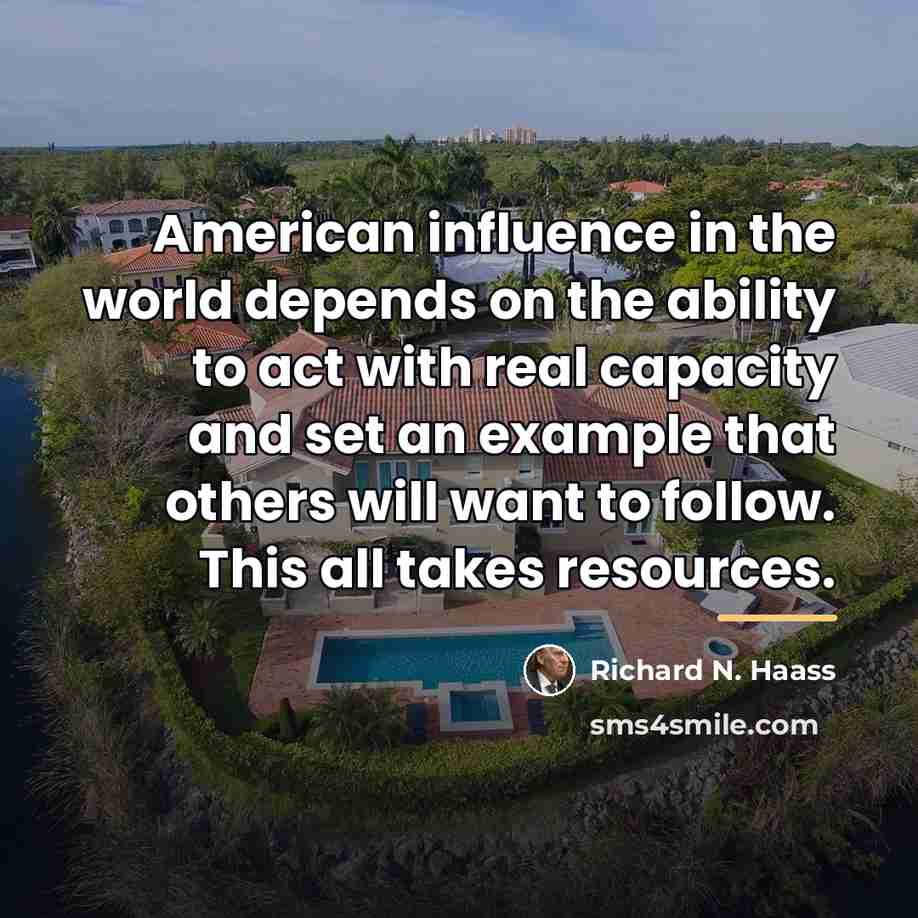 “American influence in the world depends on the ability to…” quote by Richard N. Haass