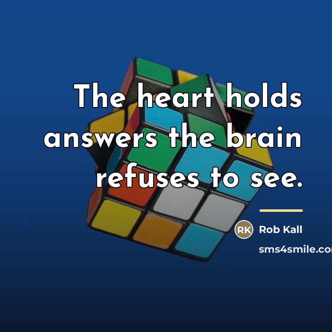 “The heart holds answers the brain refuses to see.…” quote by Rob Kall
