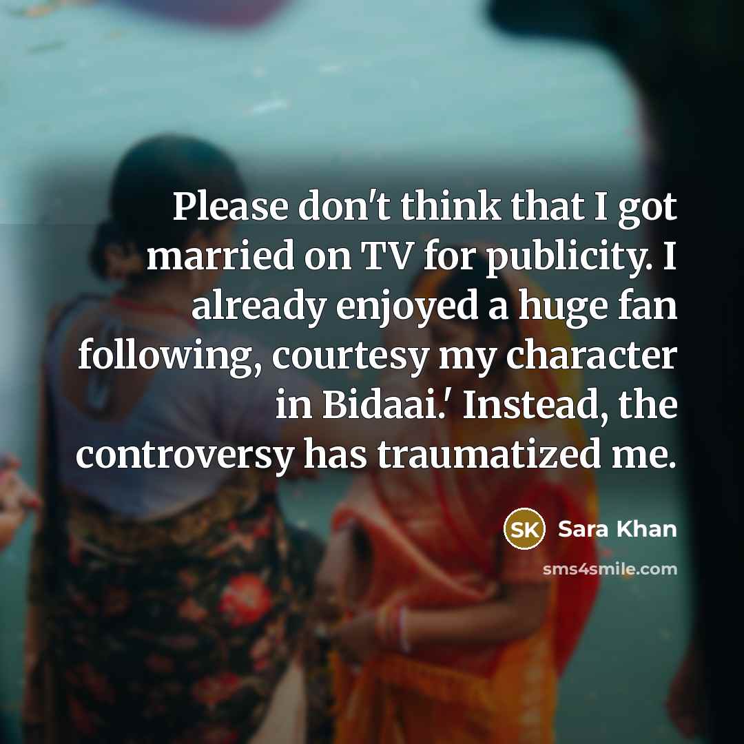 “Please don't think that I got married on TV for…” quote by Sara Khan