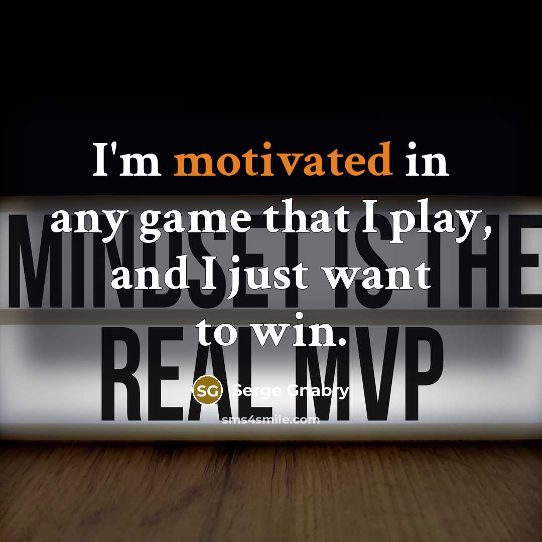 “I'm motivated in any game that I play, and I…” quote by Serge Gnabry