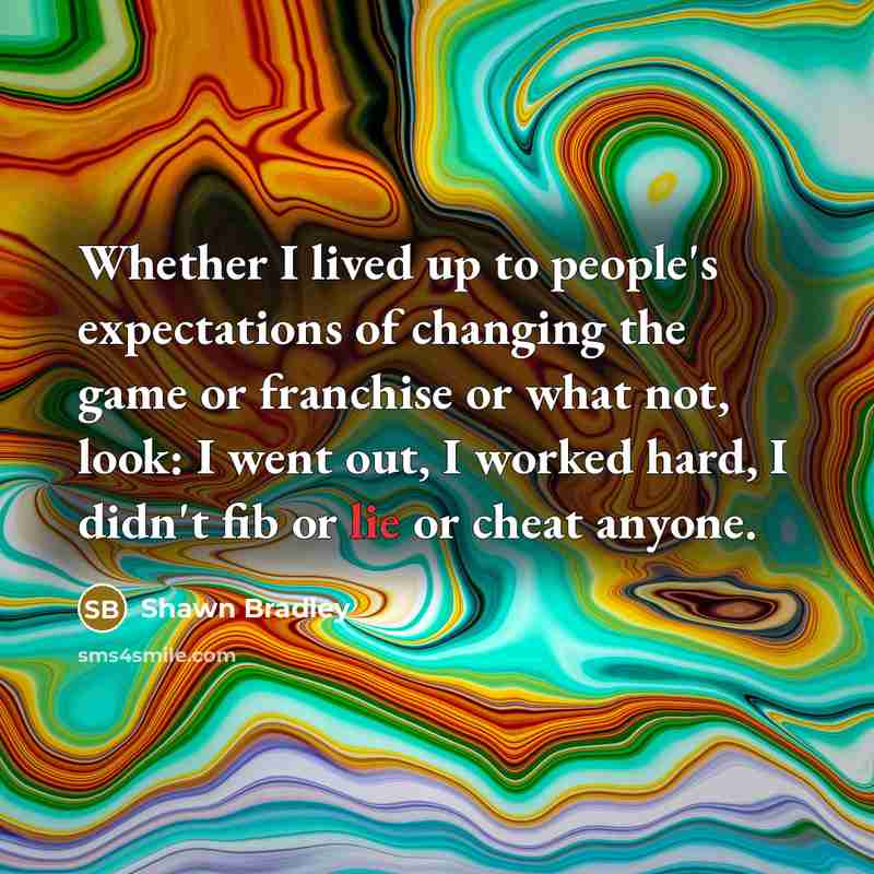 “Whether I lived up to people's expectations of changing the…” quote by Shawn Bradley