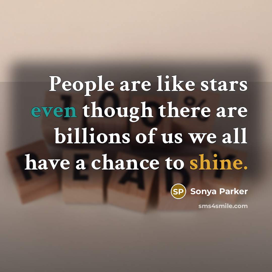 “People are like stars even though there are billions of…” quote by SONYA PARKER