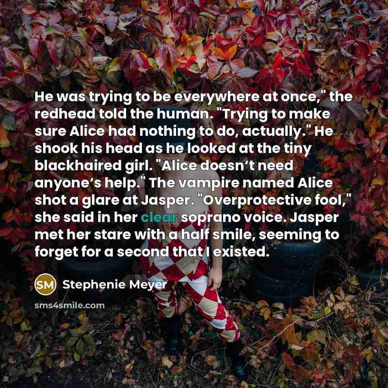 “He was trying to be everywhere at once," the redhead…” quote by Stephenie Meyer