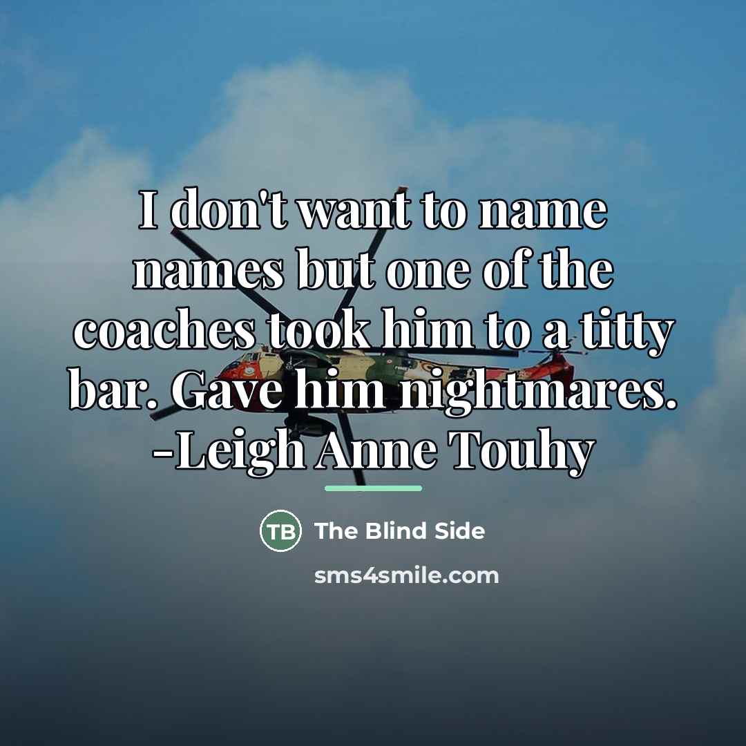 “I don't want to name names but one of the…” quote by The Blind Side