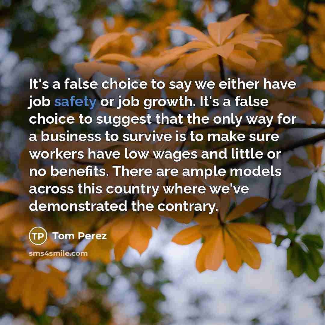 “It's a false choice to say we either have job…” quote by Tom Perez