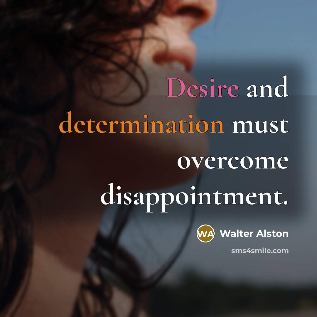 “Desire and determination must overcome disappointment.…” quote by Walter Alston