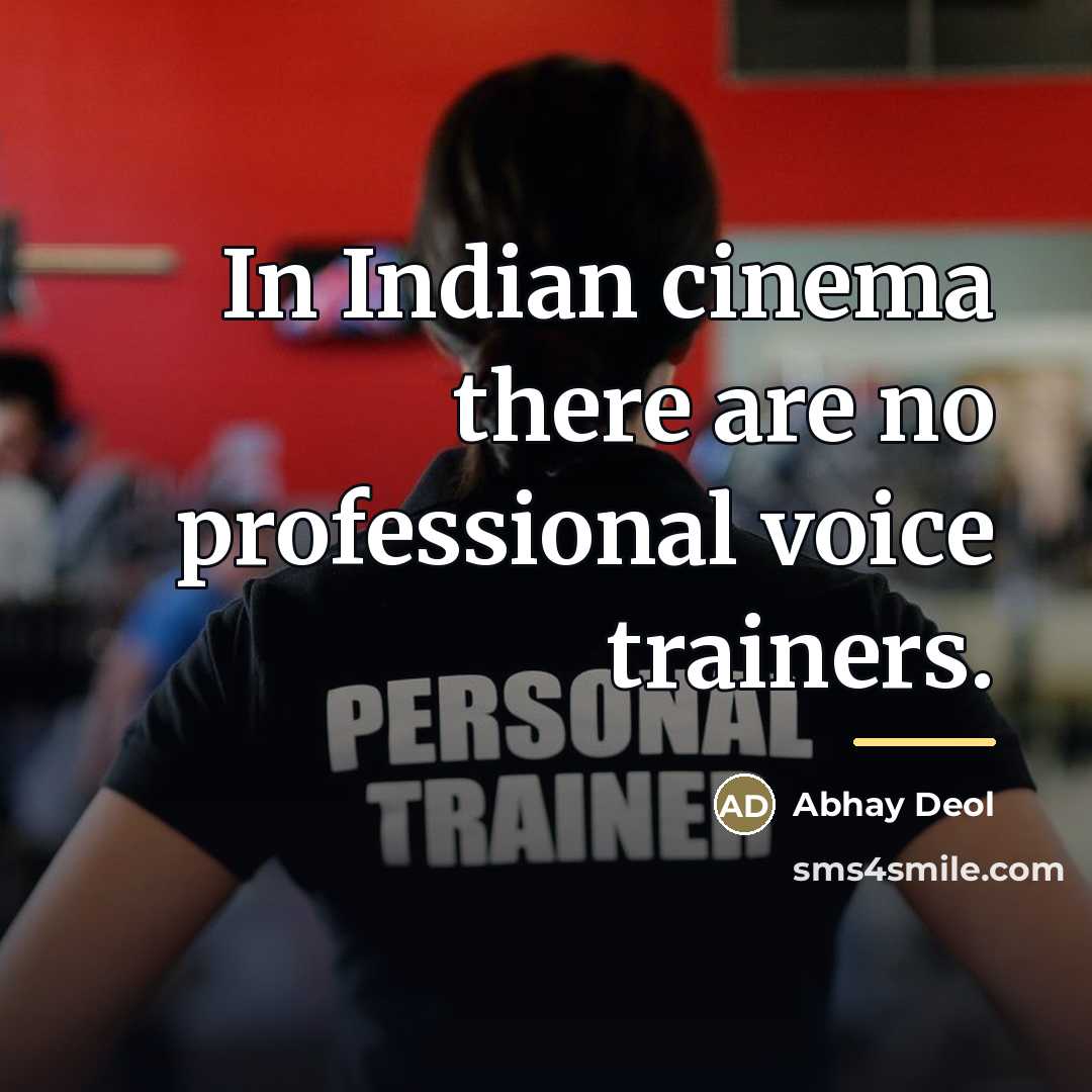 “In Indian cinema there are no professional voice trainers.…” quote by Abhay Deol