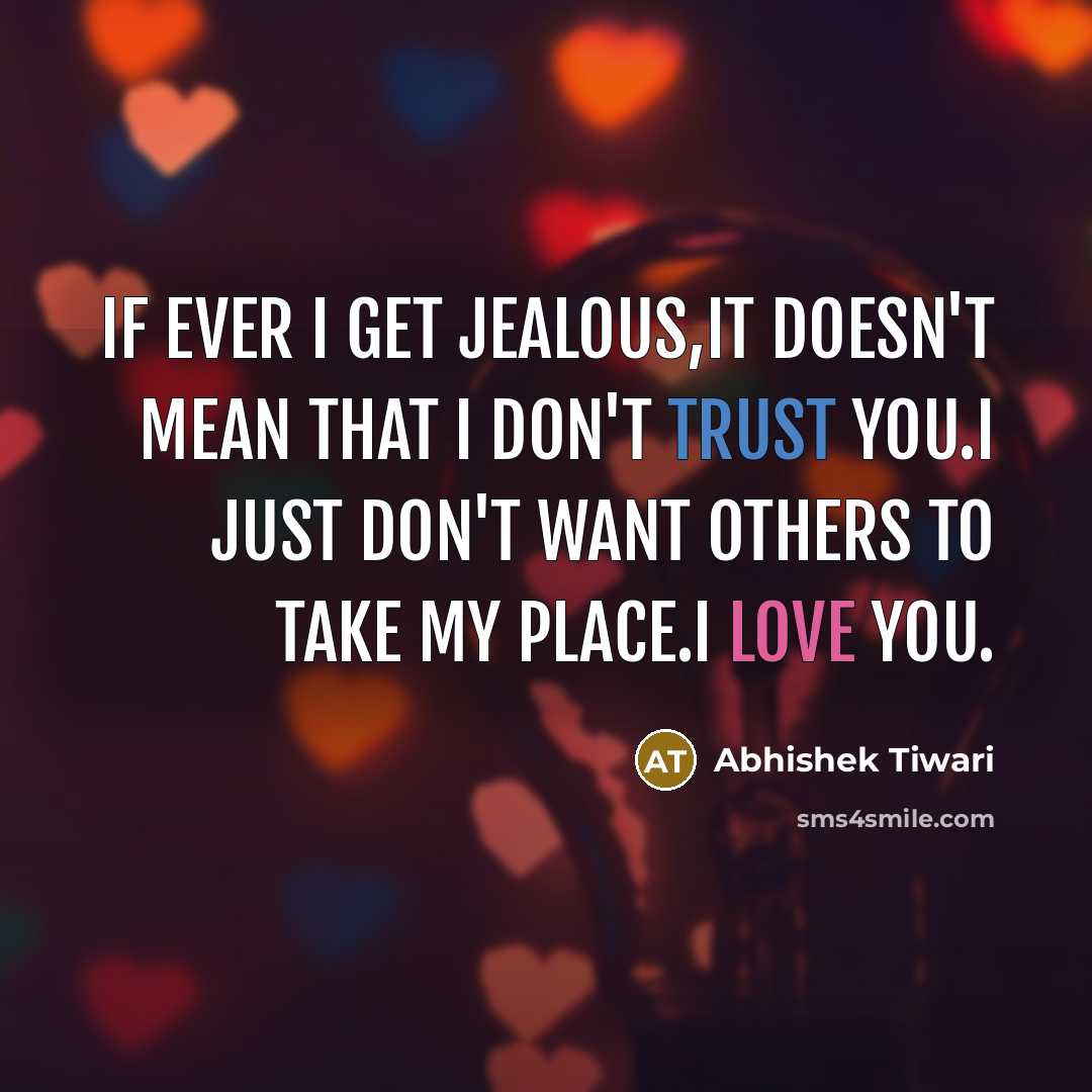 “If ever I get jealous,it doesn't mean that I don't…” quote by Abhishek Tiwari