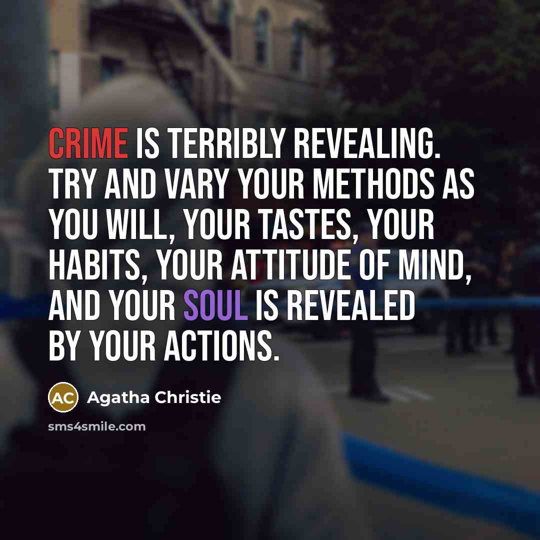 “Crime is terribly revealing. Try and vary your methods as…” quote by Agatha Christie
