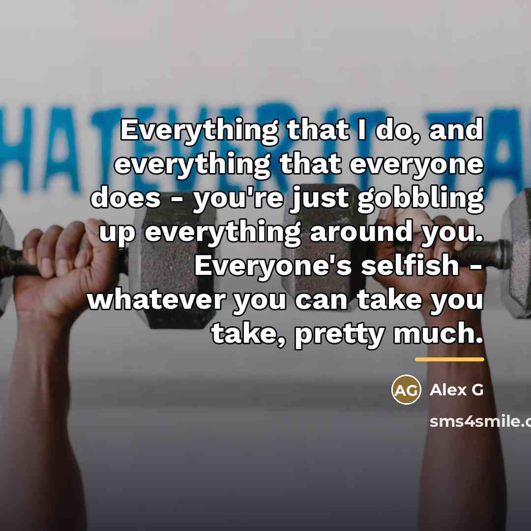 “Everything that I do, and everything that everyone does -…” quote by Alex G