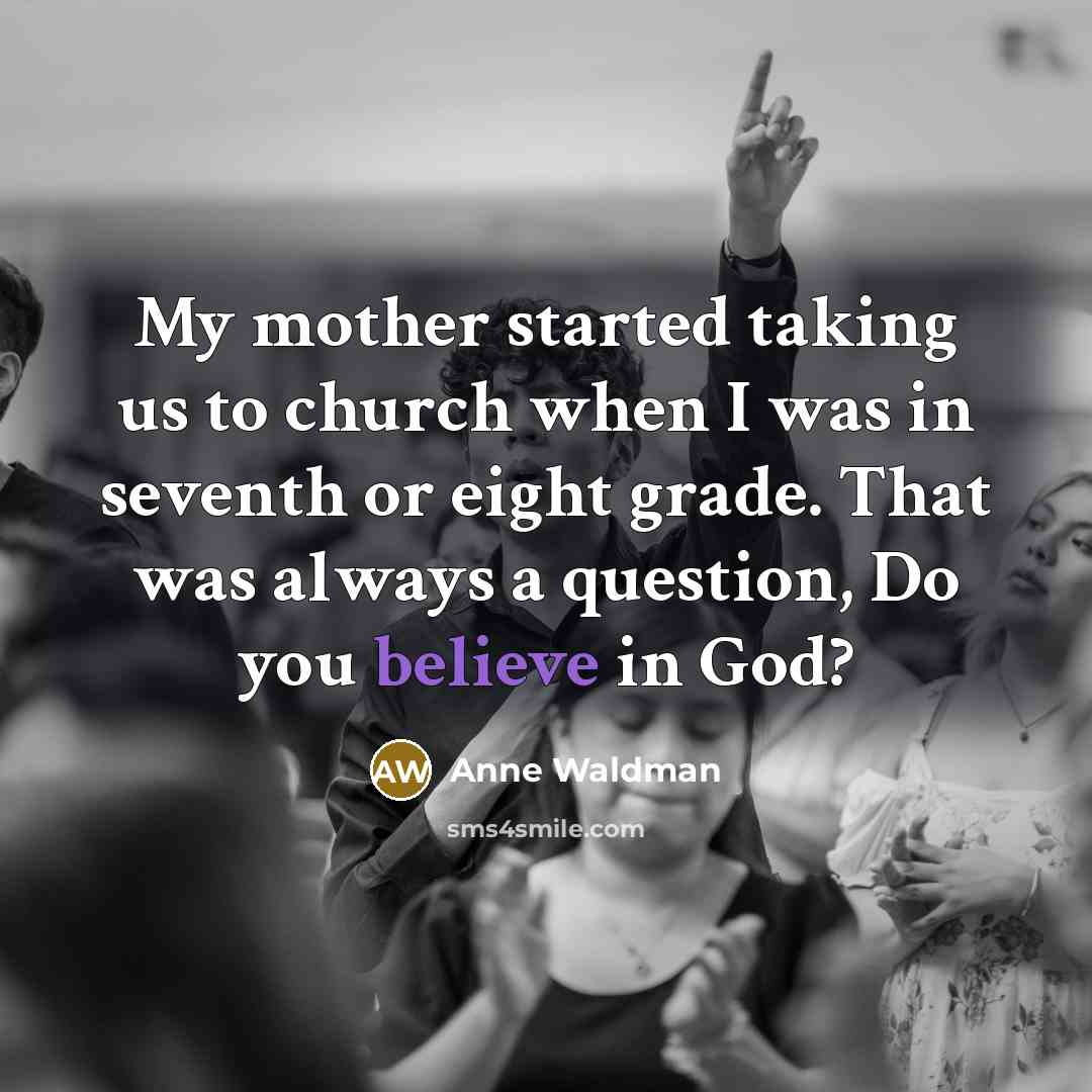 “My mother started taking us to church when I was…” quote by Anne Waldman