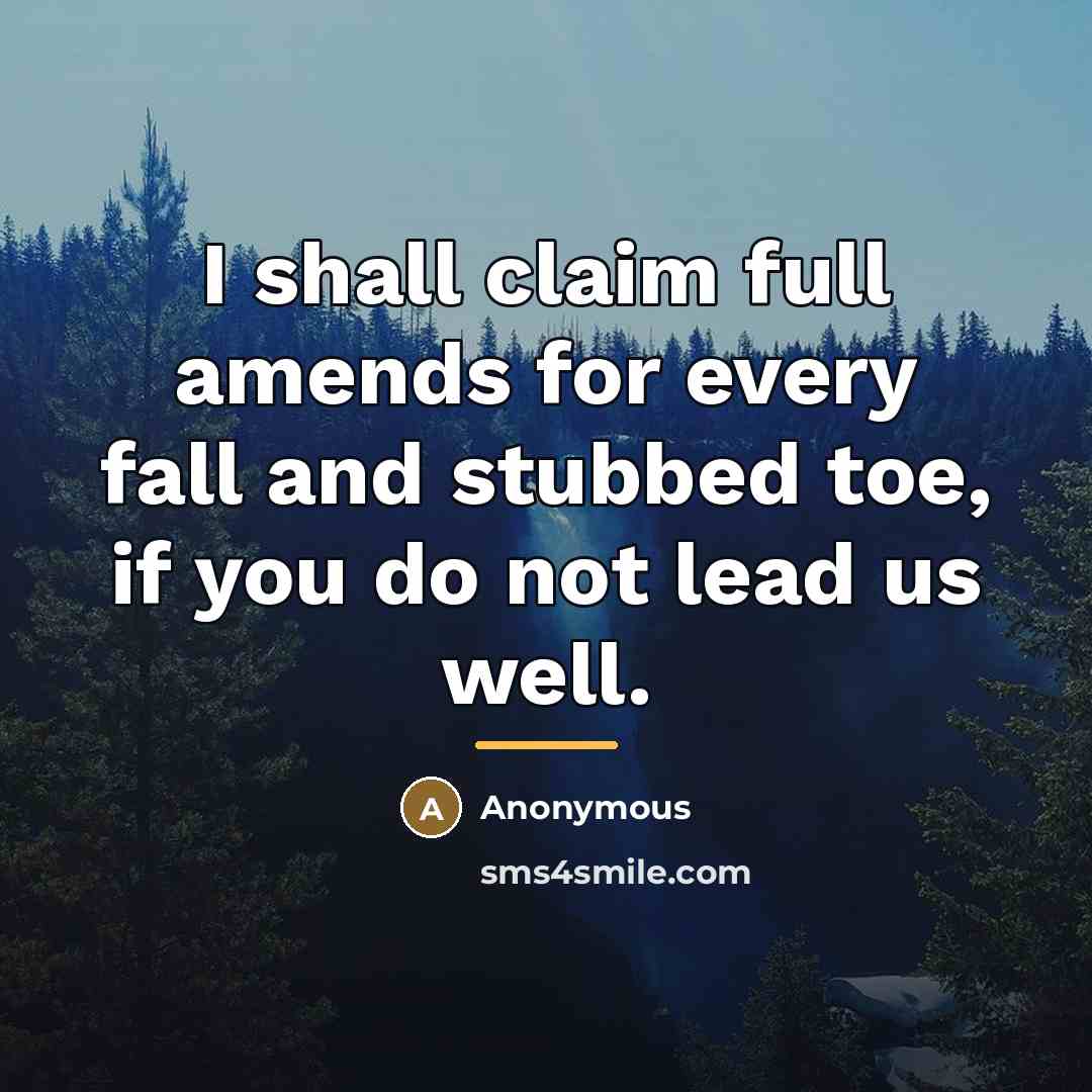 “I shall claim full amends for every fall and stubbed…” quote by Anonymous