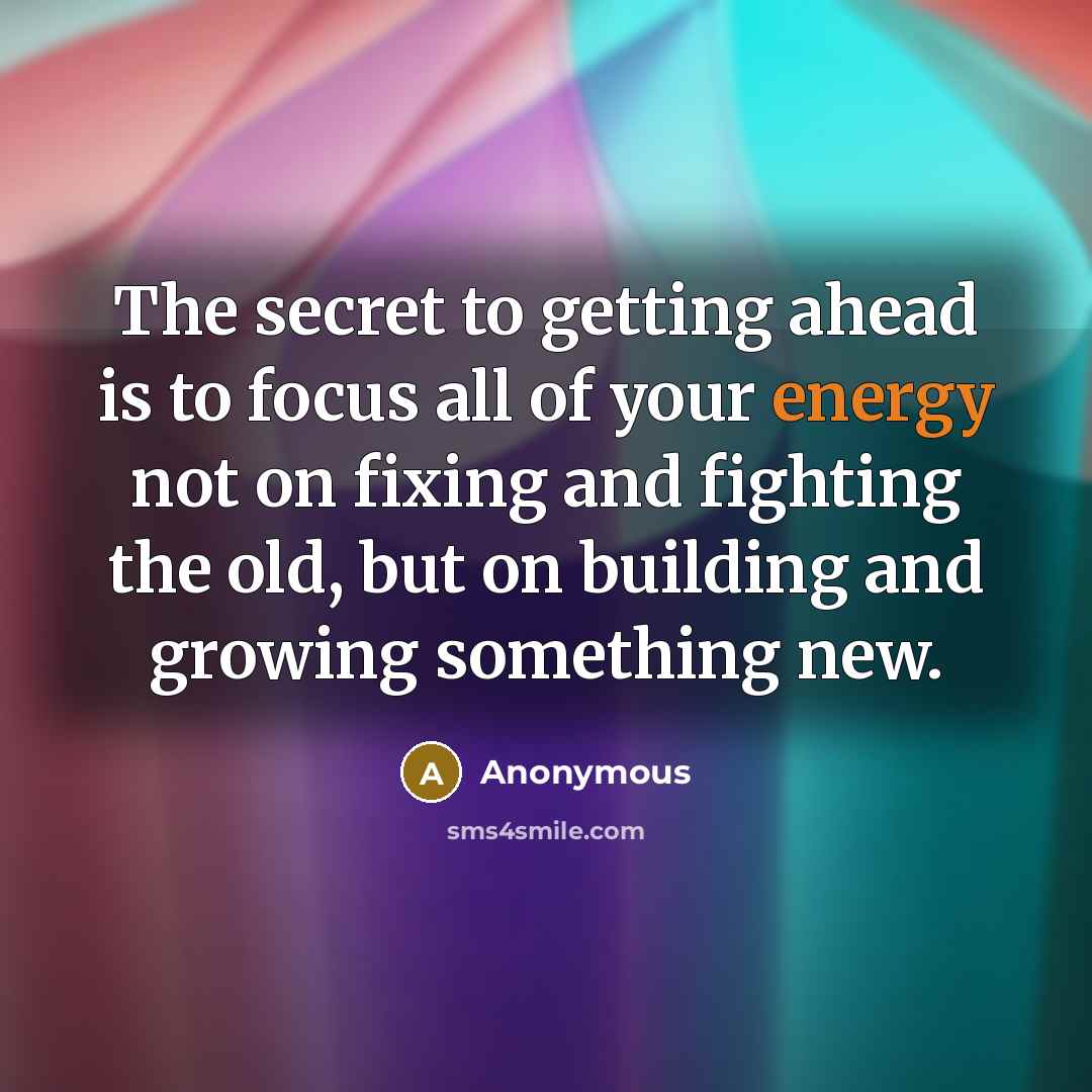 “The secret to getting ahead is to focus all of…” quote by Anonymous
