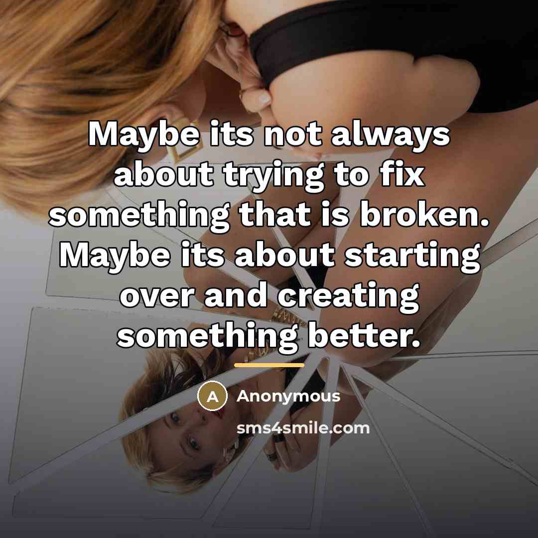 “Maybe its not always about trying to fix something that…” quote by Anonymous