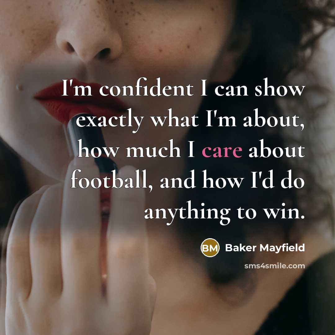 “I'm confident I can show exactly what I'm about, how…” quote by Baker Mayfield