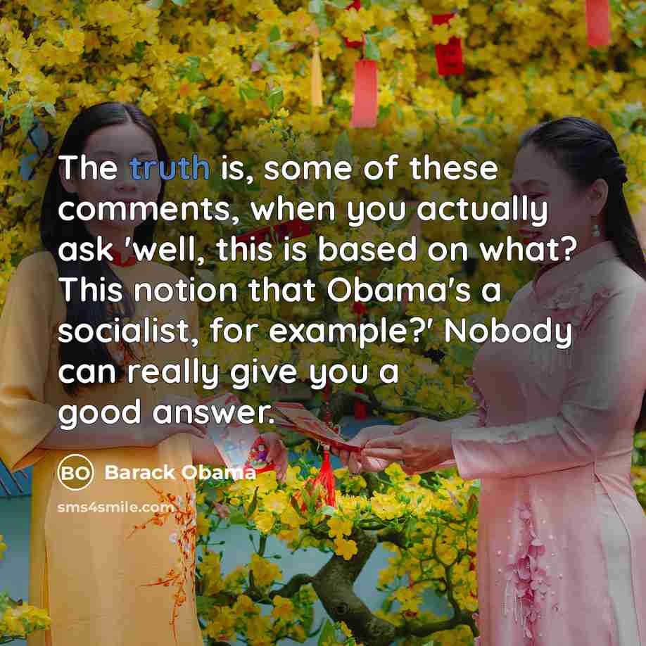 “The truth is, some of these comments, when you actually…” quote by Barack Obama