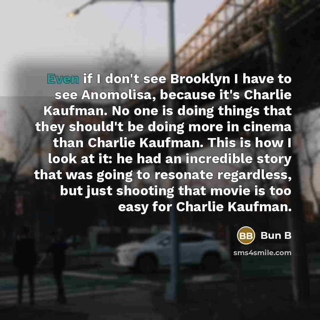 “Even if I don't see Brooklyn I have to see…” quote by Bun B