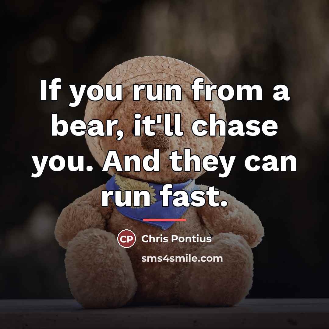 “If you run from a bear, it'll chase you. And…” quote by Chris Pontius