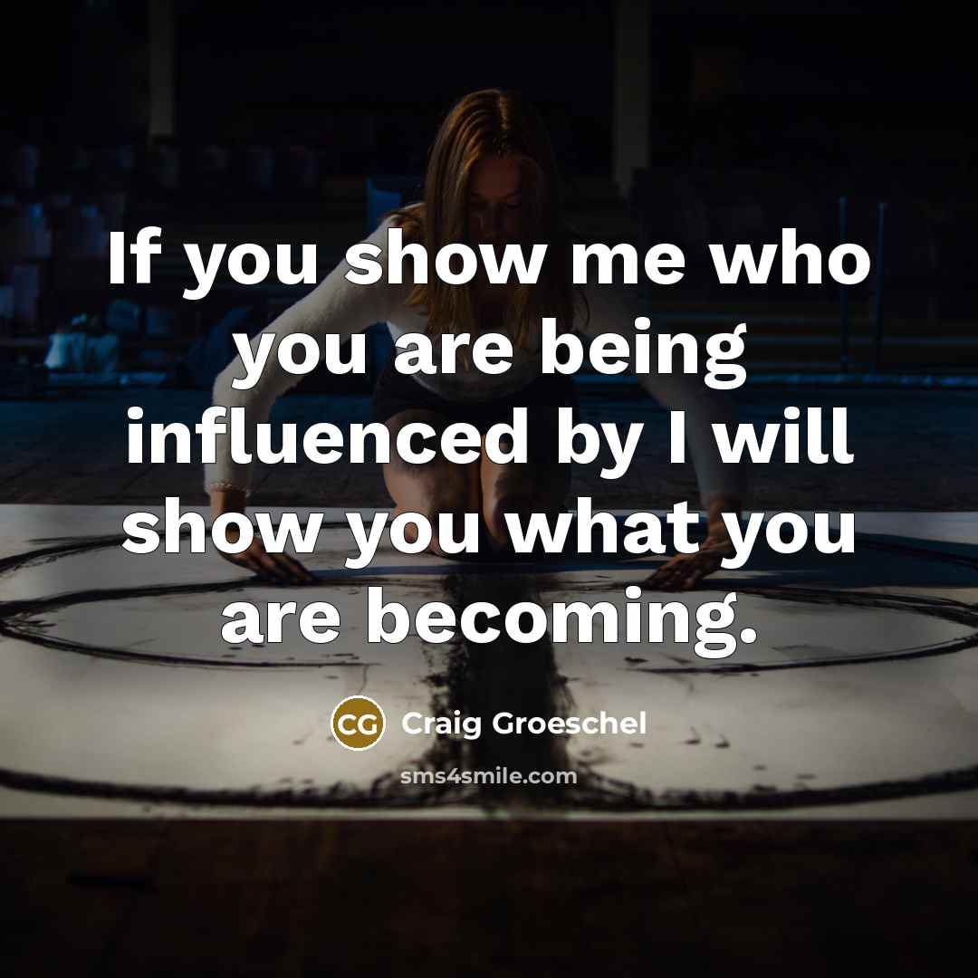 “If you show me who you are being influenced by…” quote by Craig Groeschel