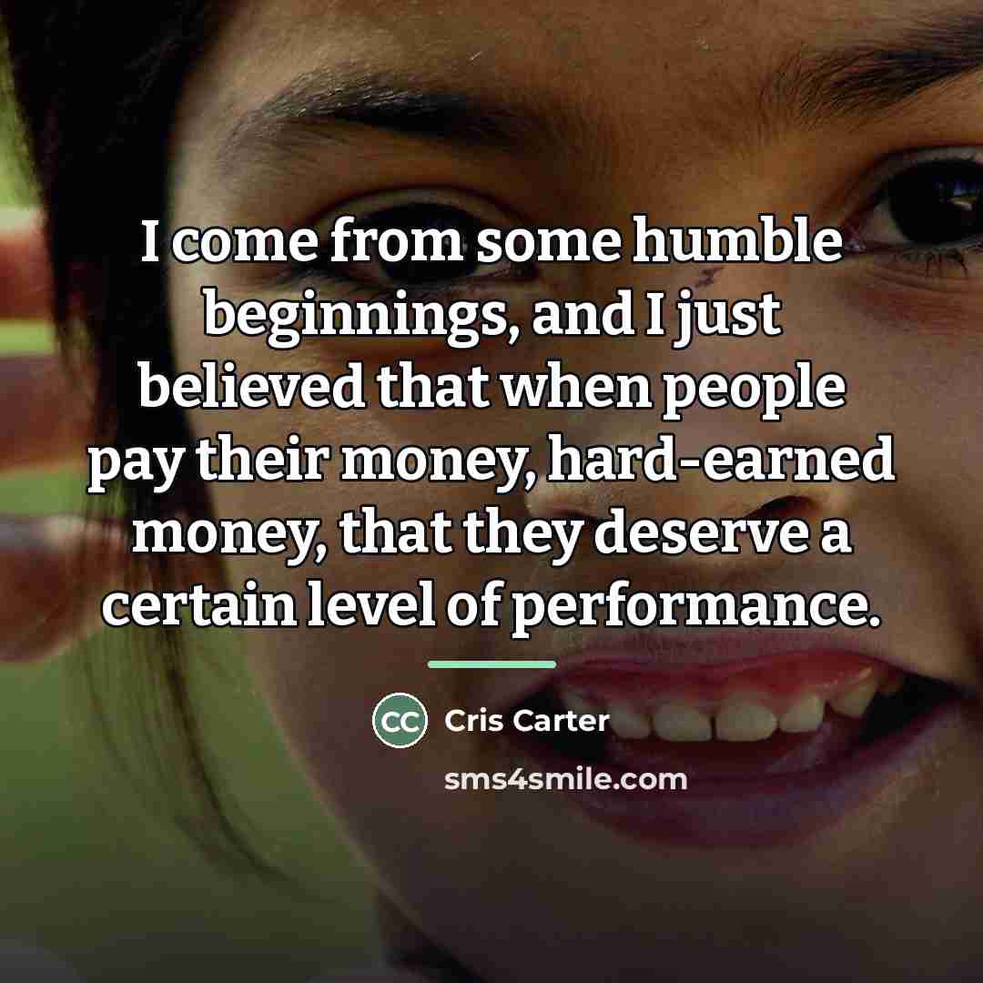 “I come from some humble beginnings, and I just believed…” quote by Cris Carter