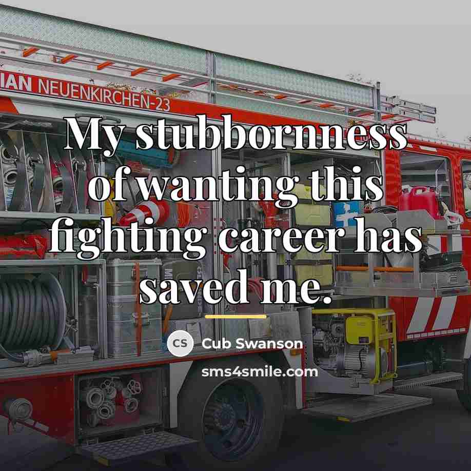 “My stubbornness of wanting this fighting career has saved me.…” quote by Cub Swanson