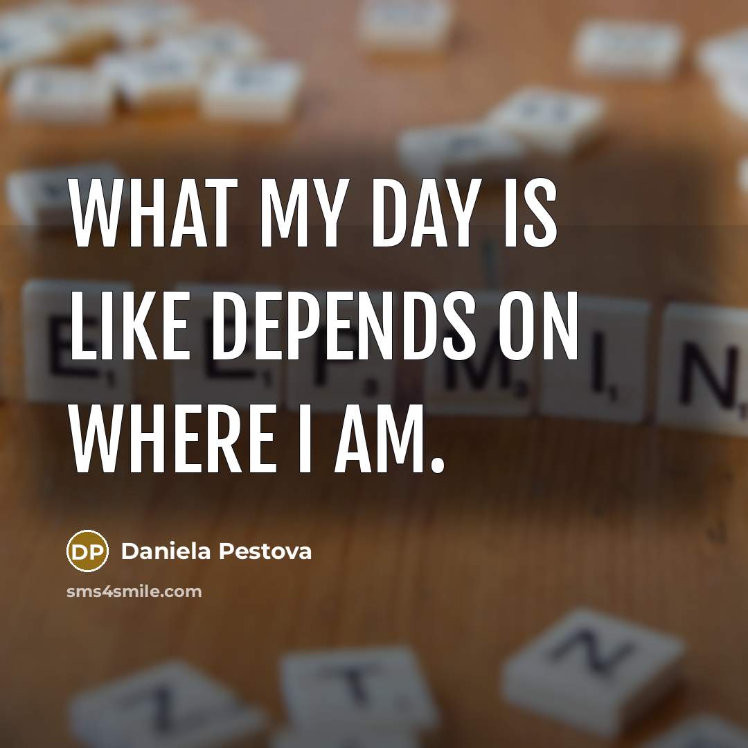 “What my day is like depends on where I am.…” quote by Daniela Pestova