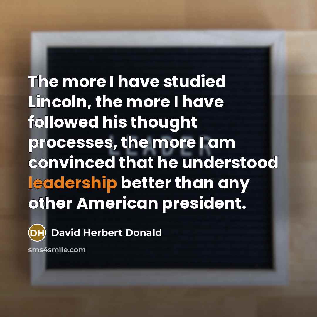 “The more I have studied Lincoln, the more I have…” quote by David Herbert Donald