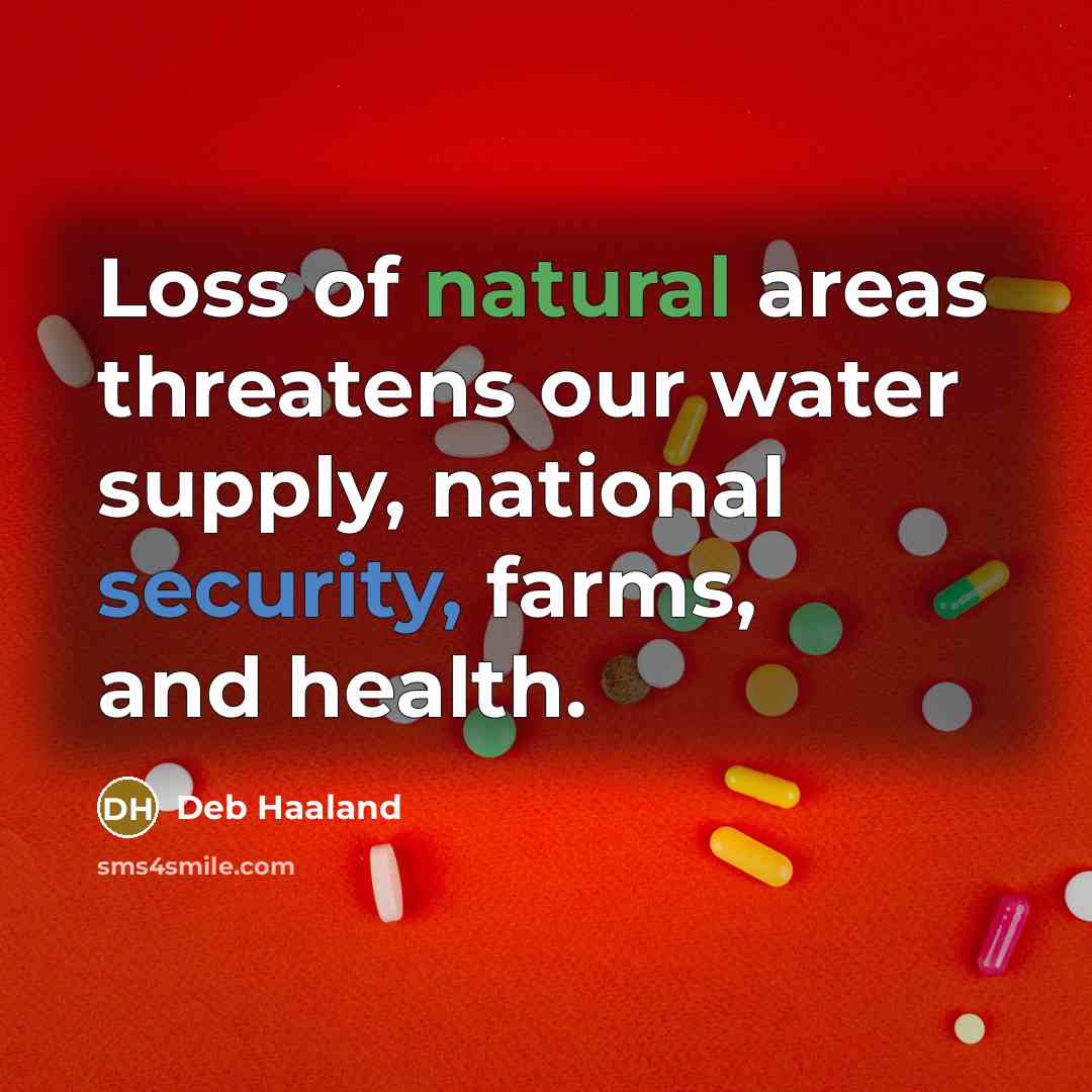 “Loss of natural areas threatens our water supply, national security,…” quote by Deb Haaland