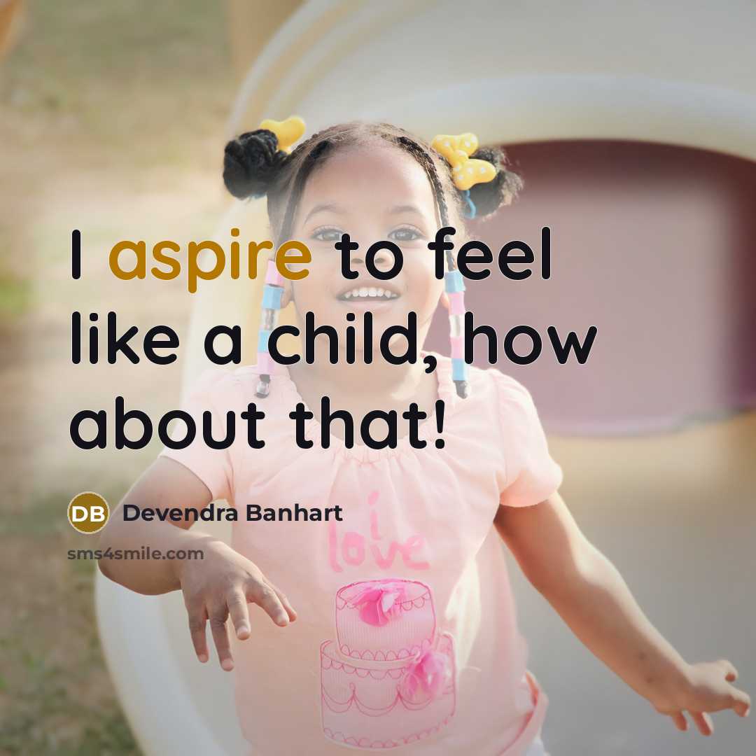 “I aspire to feel like a child, how about that!…” quote by Devendra Banhart