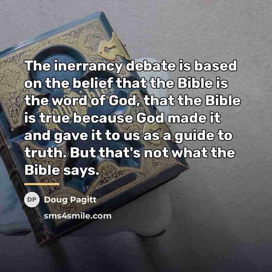 “The inerrancy debate is based on the belief that the…” quote by Doug Pagitt