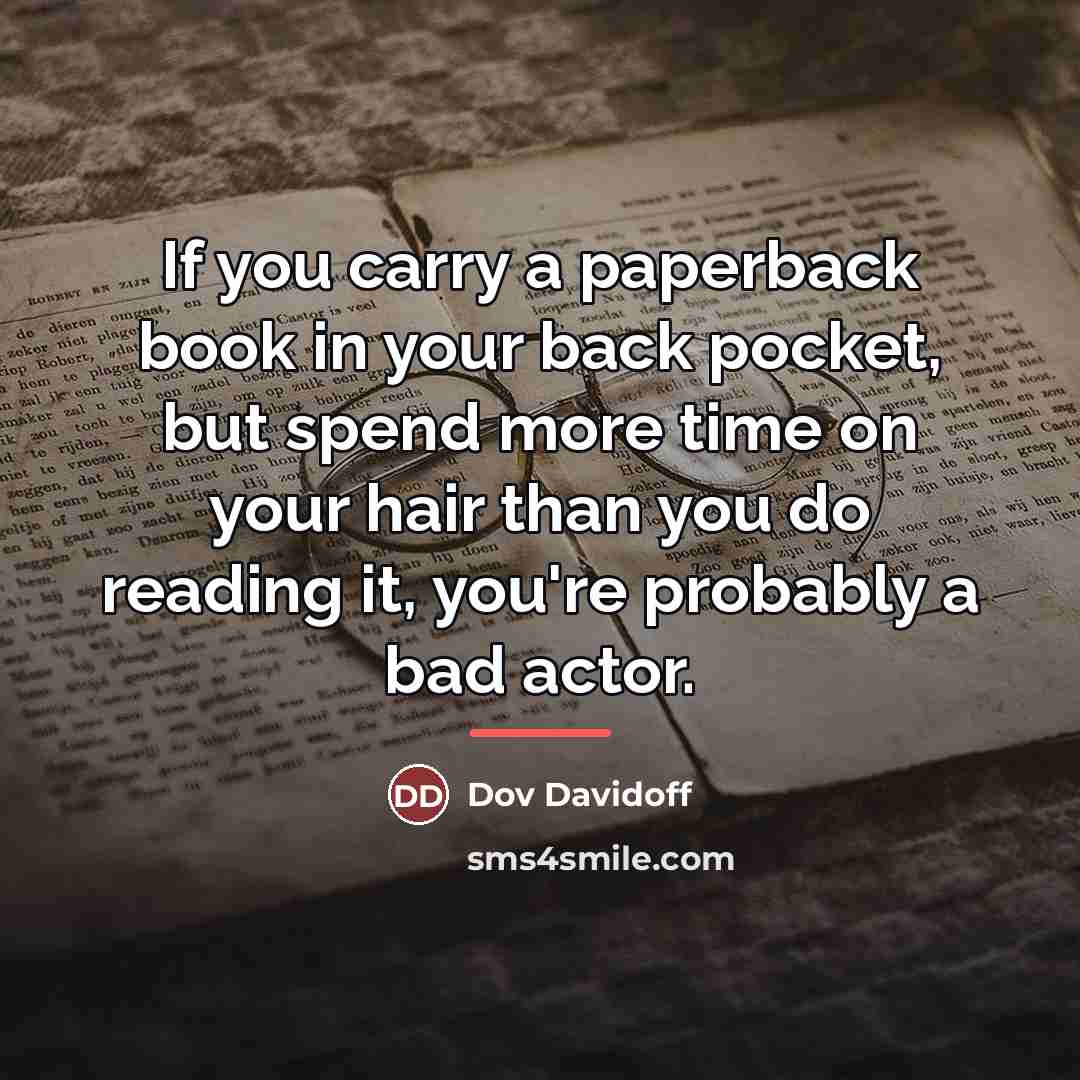 “If you carry a paperback book in your back pocket,…” quote by Dov Davidoff