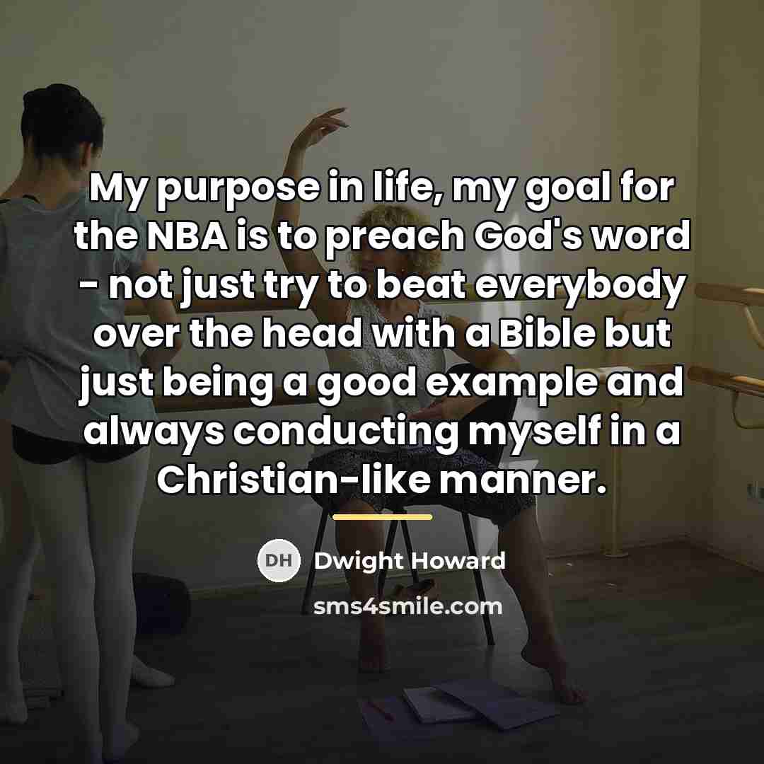 “My purpose in life, my goal for the NBA is…” quote by Dwight Howard