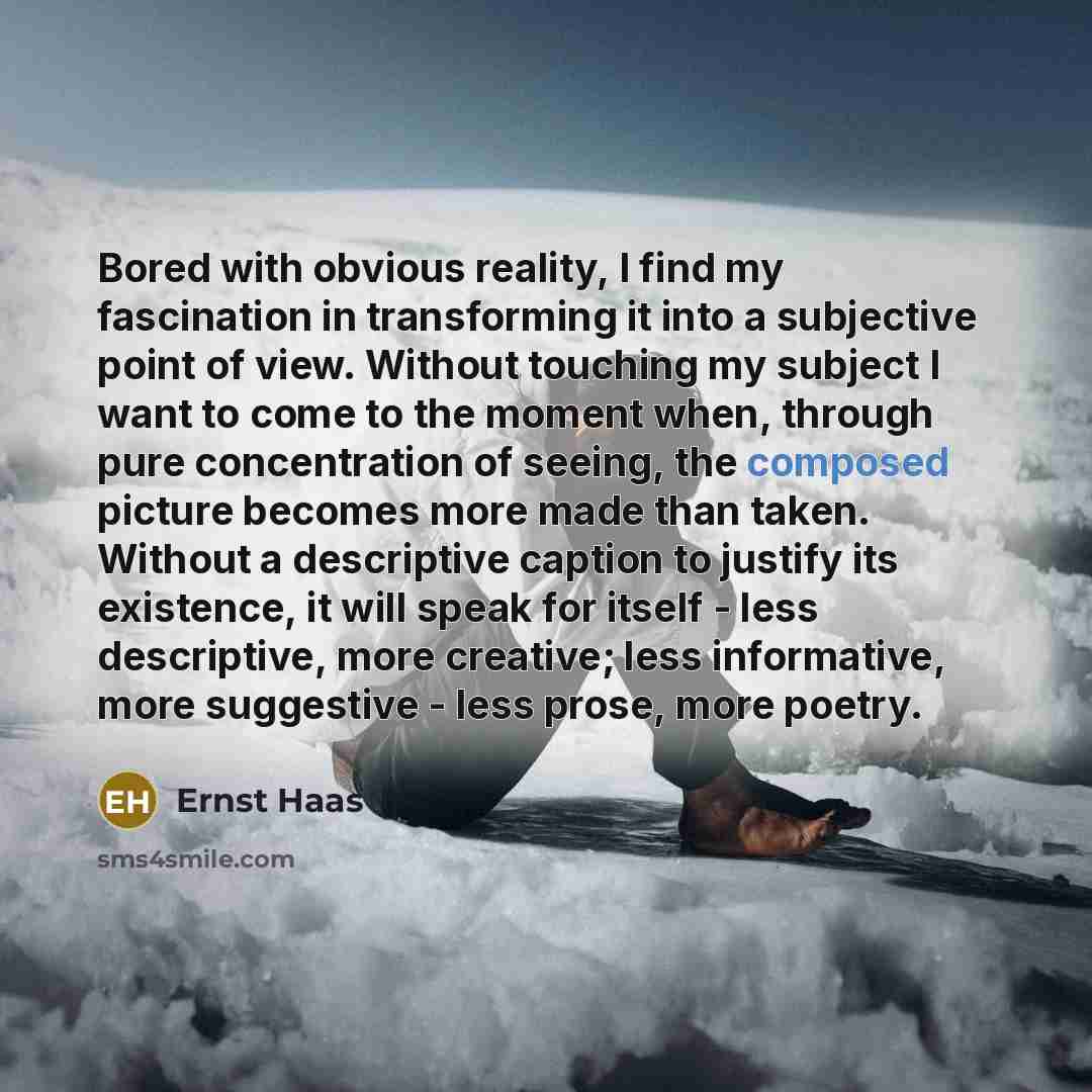 “Bored with obvious reality, I find my fascination in transforming…” quote by Ernst Haas