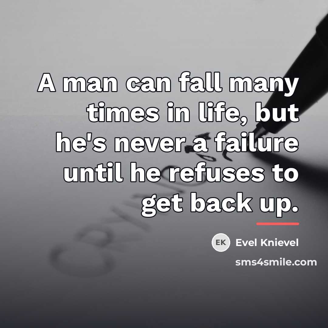 “A man can fall many times in life, but he's…” quote by Evel Knievel
