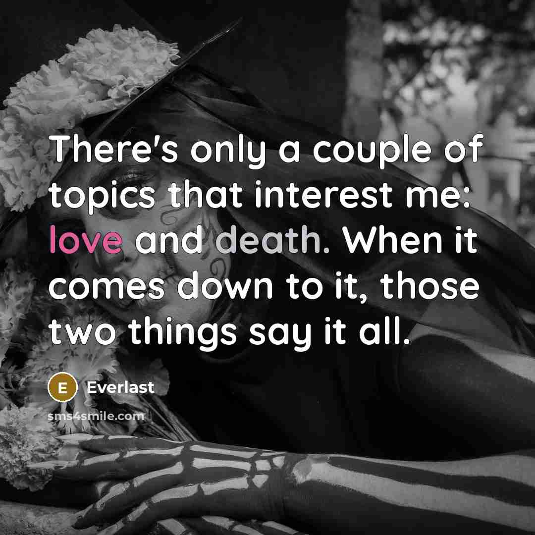 “There's only a couple of topics that interest me: love…” quote by Everlast