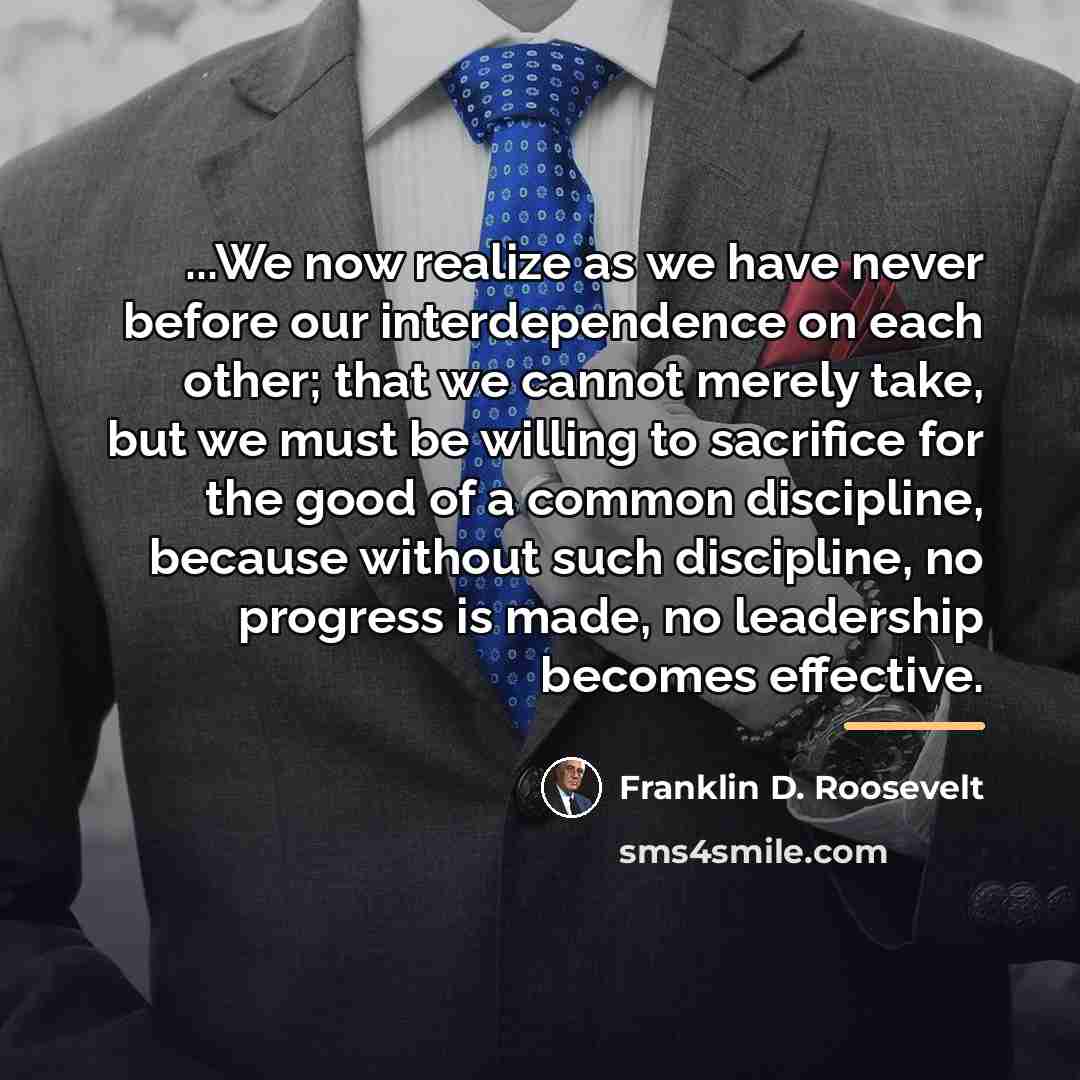 “...We now realize as we have never before our interdependence…” quote by Franklin D. Roosevelt