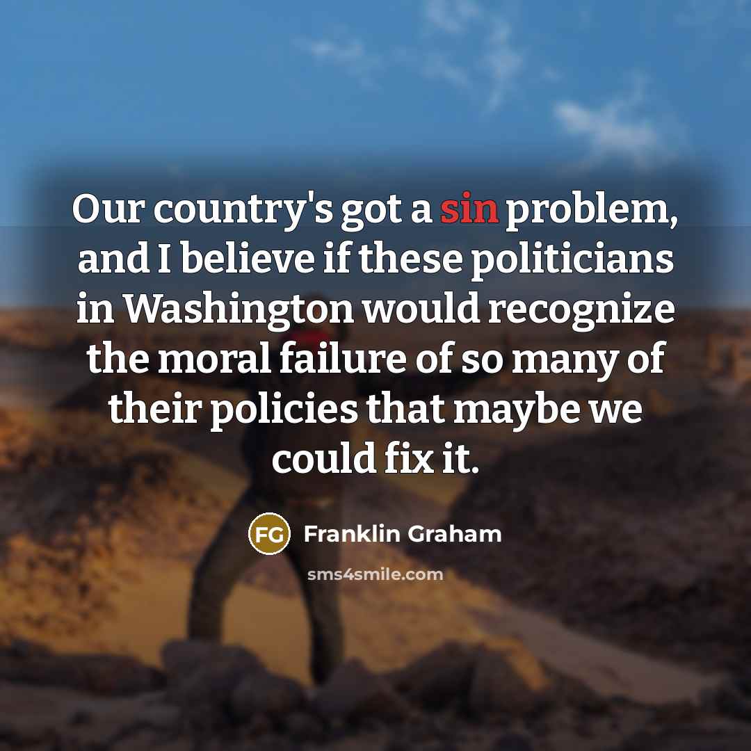 “Our country's got a sin problem, and I believe if…” quote by Franklin Graham