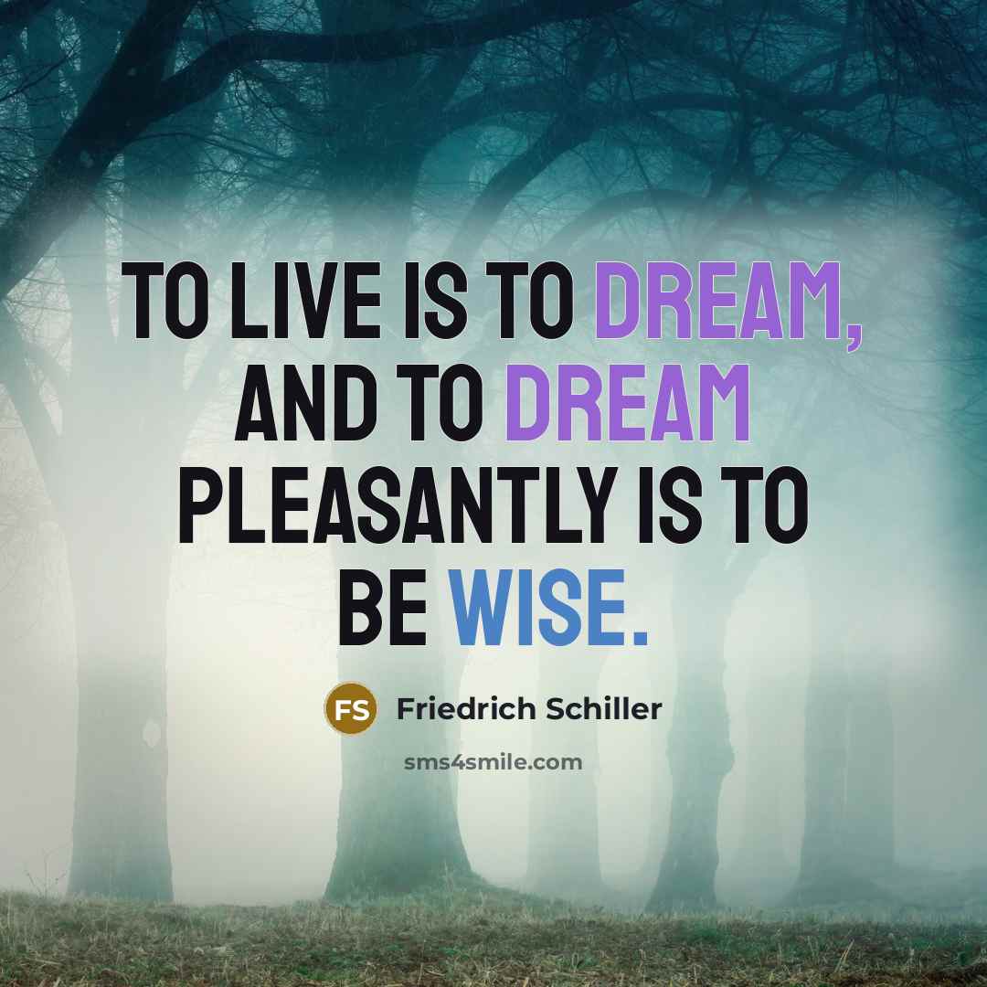 “To live is to dream, and to dream pleasantly is…” quote by Friedrich Schiller