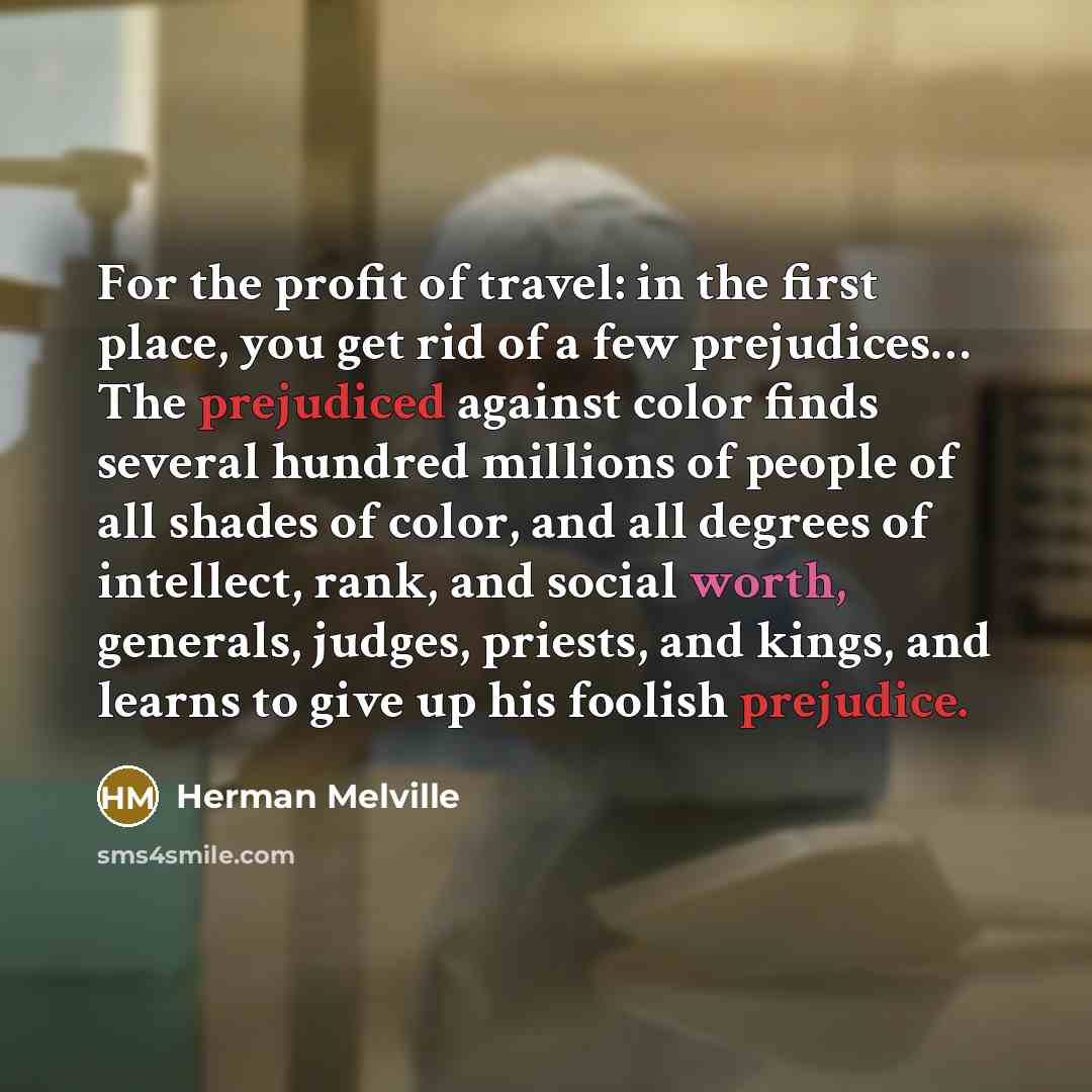 “For the profit of travel: in the first place, you…” quote by Herman Melville