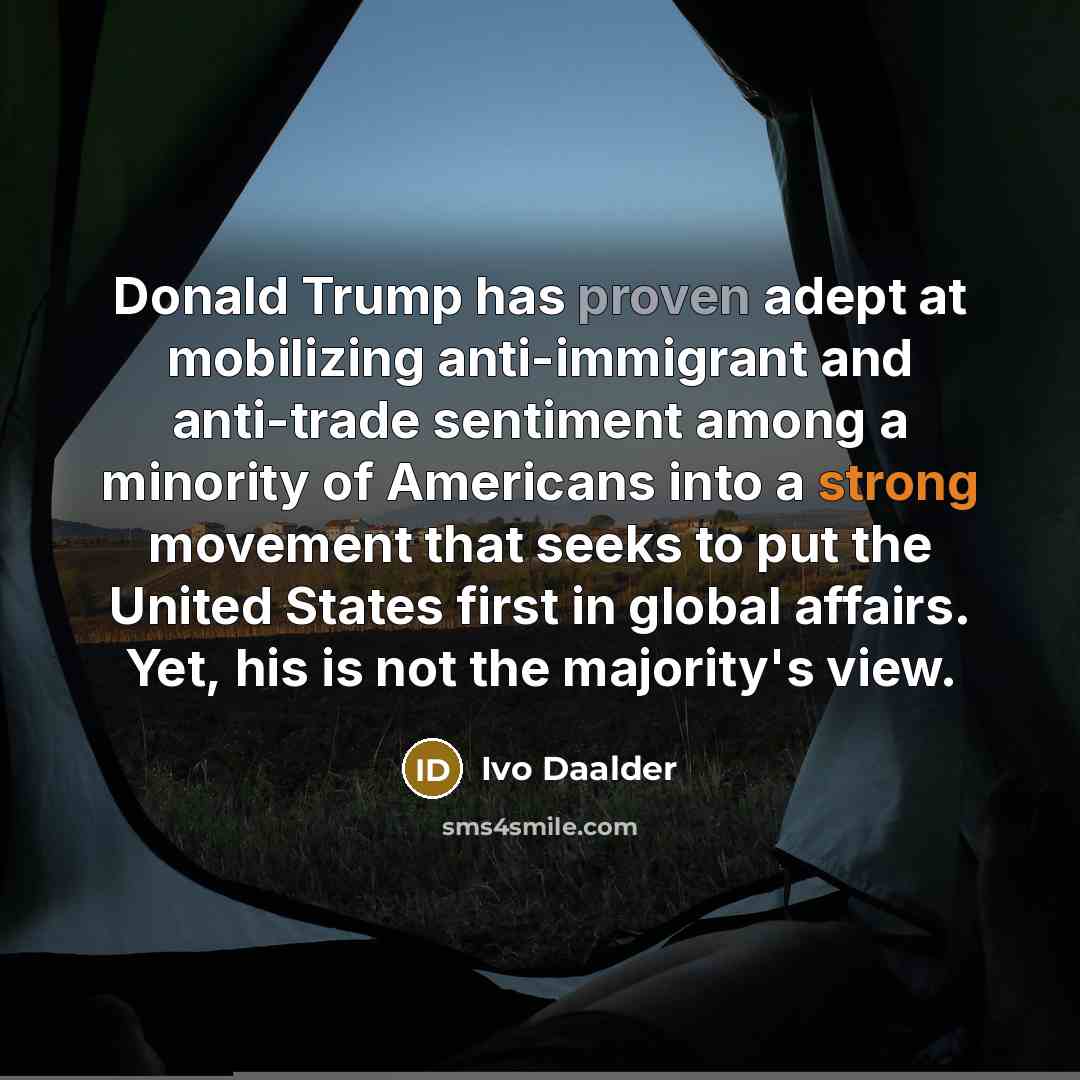 “Donald Trump has proven adept at mobilizing anti-immigrant and anti-trade…” quote by Ivo Daalder
