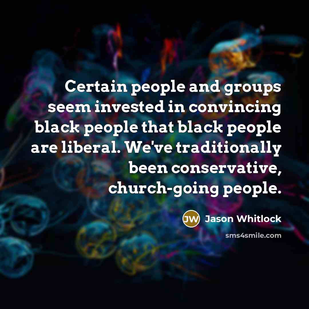 “Certain people and groups seem invested in convincing black people…” quote by Jason Whitlock