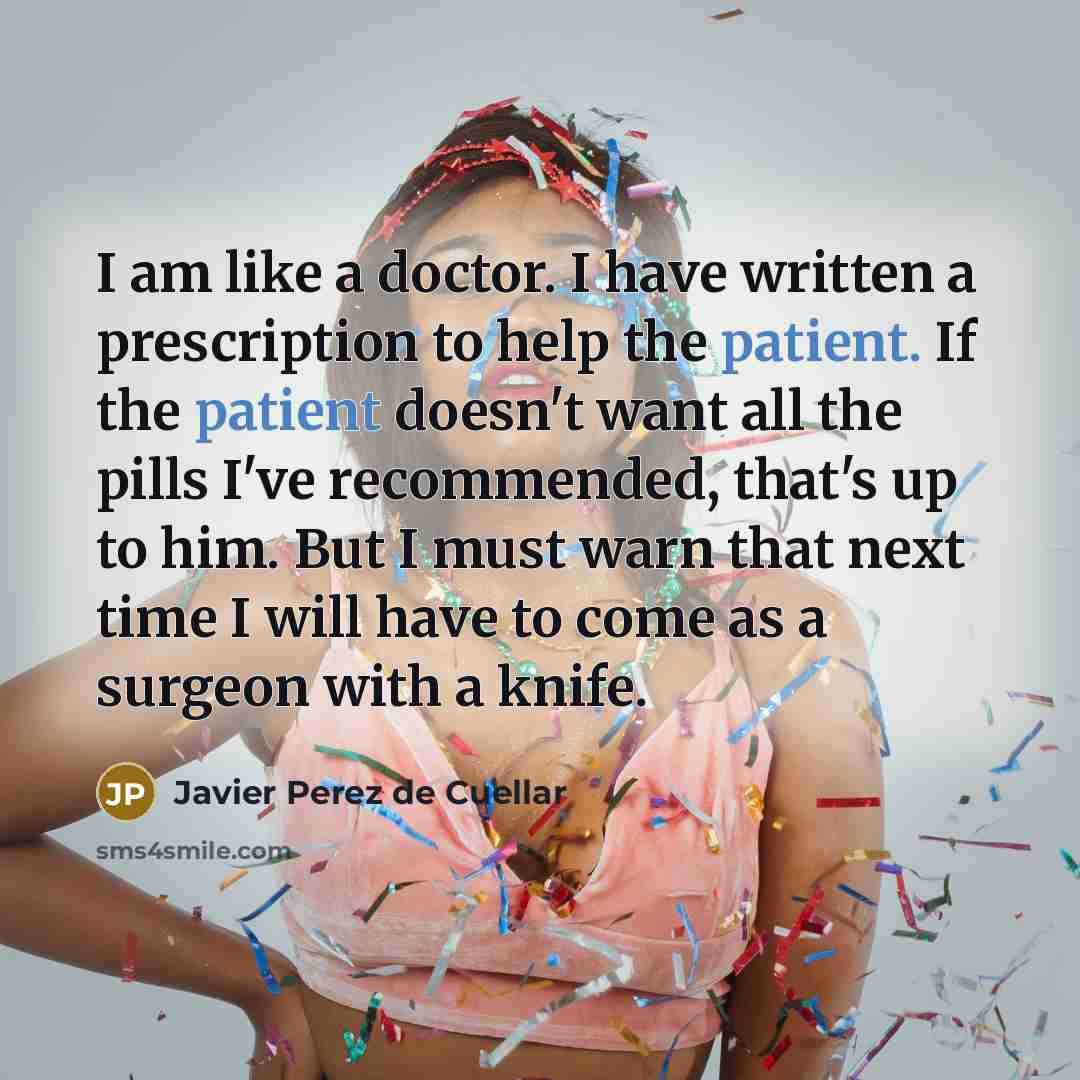 “I am like a doctor. I have written a prescription…” quote by Javier Perez de Cuellar